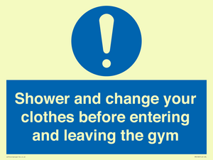 Shower and change your clothes before entering and leaving the gym